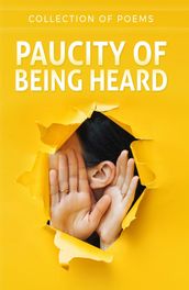 Paucity Of Being Heard