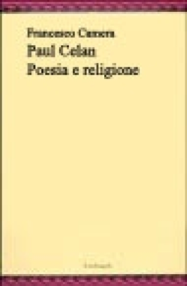 Paul Celan, poesia e religione - Francesco Camera