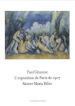 Paul Cézanne. L exposition de Paris de 1907 visitée, admirée et décrite par Rainer Maria Rilke