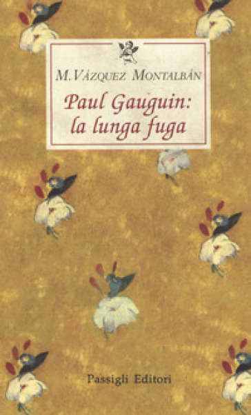 Paul Gauguin: la lunga fuga - Manuel Vazquez Montalban