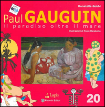 Paul Gauguin. Il paradiso oltre il mare - Donatella Gobbi