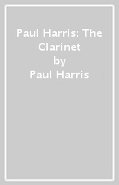 Paul Harris: The Clarinet