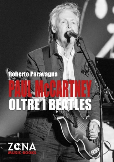 Paul McCartney oltre i Beatles - Roberto Paravagna