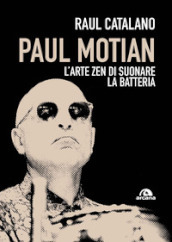 Paul Motian. L arte zen di suonare la batteria