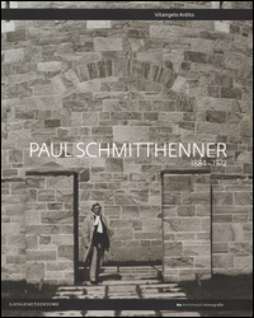 Paul Schmitthenner 1884-1972. Ediz. italiana e inglese - Vitangelo Ardito