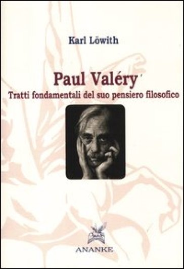 Paul Valéry. Tratti fondamentali del suo pensiero filosofico - Karl Lowith