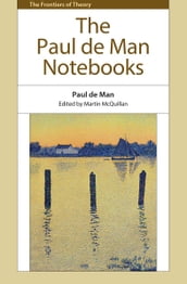 Paul de Man Notebooks