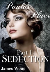 Paula s Place, part 1: Seduction