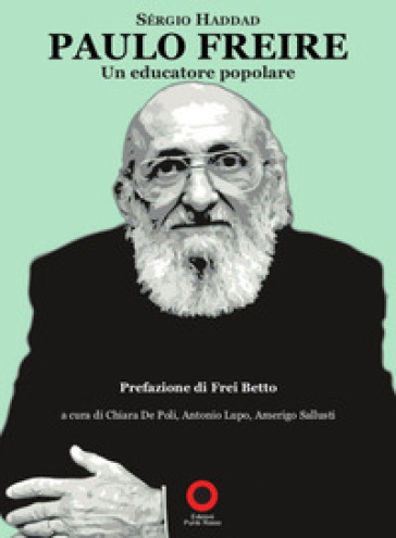 Paulo Freire. Un educatore popolare - Sergio Haddad