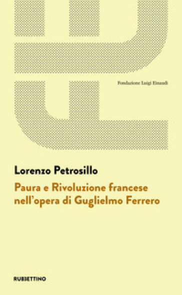 Paura e Rivoluzione francese nell'opera di Guglielmo Ferrero - Lorenzo Petrosillo