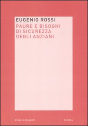 Paura e bisogni di sicurezza degli anziani - Eugenio Rossi