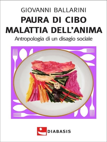 Paura di cibo Malattia dell'anima - Giovanni Ballarini