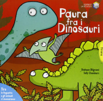 Paura fra i dinosauri. Ediz. illustrata - Shaheen Bilgrami - Sally Chambers