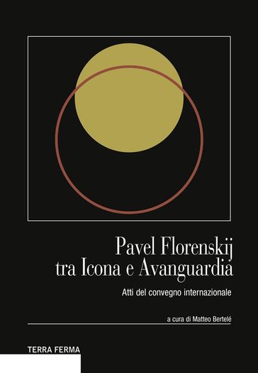 Pavel Florenskij tra Icona e Avanguardia - Matteo Bertelé (a cura di)