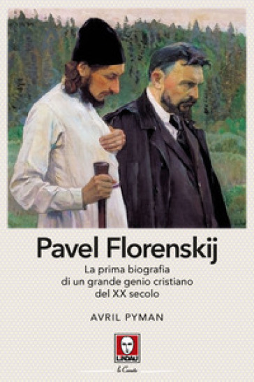 Pavel Florenskij. La prima biografia di un grande genio cristiano del XX secolo. Nuova ediz. - Avril Pyman