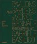 Pavilions and gardens of Venice Biennale. Photographs by Gabriele Basilico-Padiglioni e giardini della Biennale di Venezia. Fotografie di Gabriele Basilico