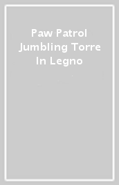 Paw Patrol Jumbling Torre In Legno