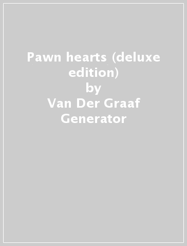 Pawn hearts (deluxe edition) - Van Der Graaf Generator