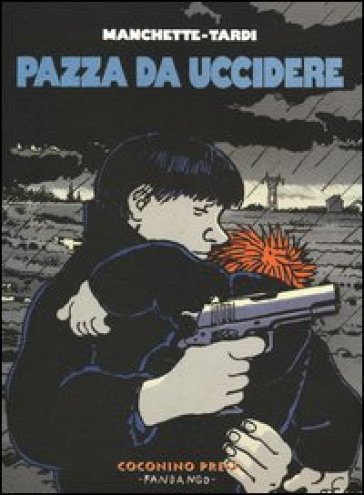 Pazza da uccidere - Jean-Patrick Manchette - Jacques Tardi