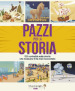 Pazzi per la storia. 125 curiosità sulla storia che nessuno ti ha mai raccontato