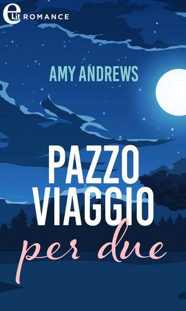 Pazzo viaggio per due (eLit) - Amy Andrews