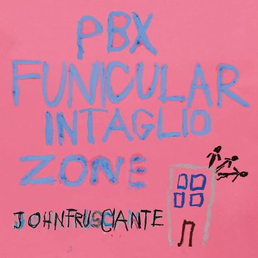 Pbx funicular intaglio zone - John Frusciante