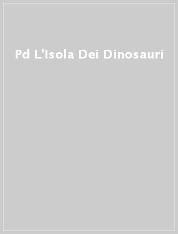 Pd L'Isola Dei Dinosauri