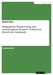 Pädagogische Handreichung zum Sprachvergleich Deutsch - Polnisch im Bereich der Grammatik