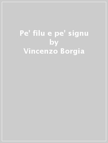 Pe' filu e pe' signu - Vincenzo Borgia