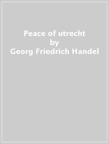 Peace of utrecht - Georg Friedrich Handel - CROFT