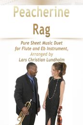 Peacherine Rag Pure Sheet Music Duet for Flute and Eb Instrument, Arranged by Lars Christian Lundholm