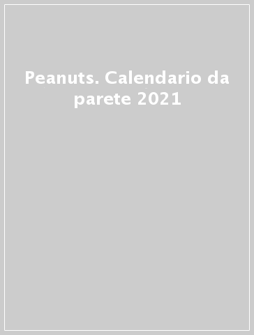 Peanuts. Calendario da parete 2021