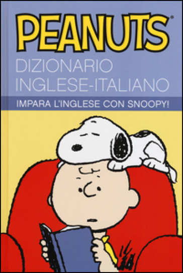 Peanuts. Dizionario inglese-italiano. Impara l'inglese con Snoopy!