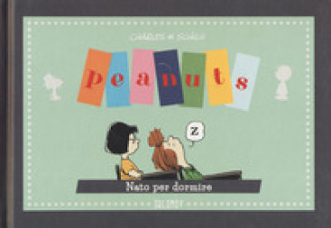 Peanuts. Nato per dormire - Charles Monroe Schulz