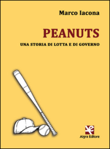 Peanuts. Una storia di lotta e di governo - Marco Iacona