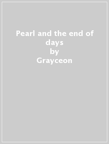 Pearl and the end of days - Grayceon