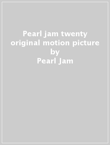 Pearl jam twenty original motion picture - Pearl Jam
