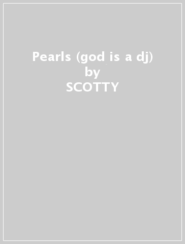 Pearls (god is a dj) - SCOTTY