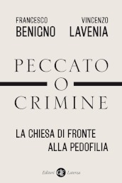 Peccato o crimine. La Chiesa di fronte alla pedofilia