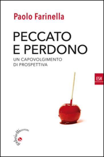 Peccato e perdono. Un capovolgimento di prospettiva - Paolo Farinella