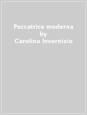 Peccatrice moderna - Carolina Invernizio