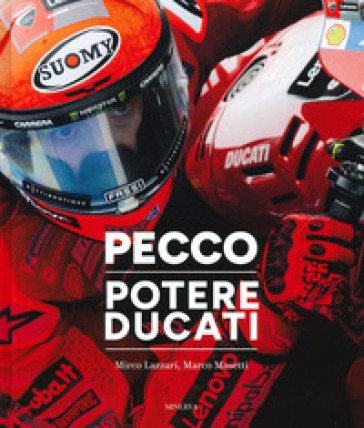 Pecco. Potere Ducati. Ediz. italiana e inglese - Marco Masetti - Mirco Lazzari