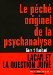 Le Péché originel de la psychanalyse - Lacan et la question juive