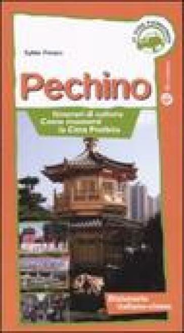 Pechino. Itinerari di cultura, come muoversi, la Città Proibita - Sylvio Fresco