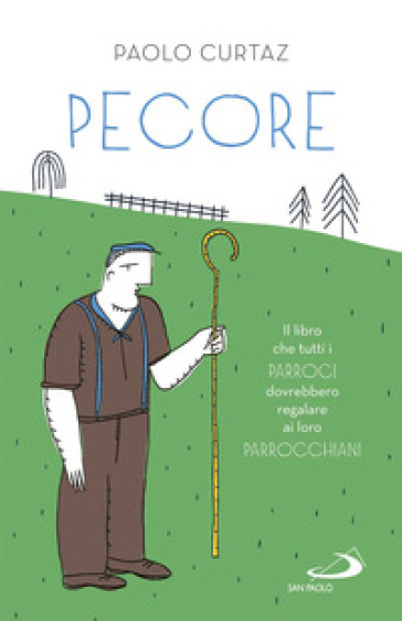 Pecore. Il libro che tutti i parroci dovrebbero regalare ai loro parrocchiani - Paolo Curtaz