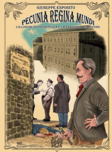 Pecunia regina mundi. Come la sete di denaro può distruggere l'opera di una vita - Giuseppe Esposito