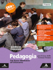 Pedagogia. Dal Basso Medioevo all Ottocento. Dal Novecento a oggi. Per il 2° biennio e il 5° anno delle Scuole superiori. Con e-book. Con espansione online