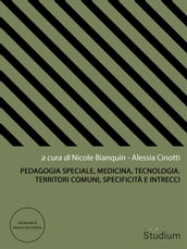 Pedagogia Speciale, Medicina, Tecnologia. Territori comuni, specificità e intrecci