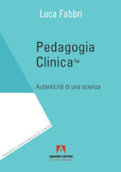 Pedagogia clinica. Autenticità di una scienza