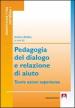 Pedagogia del dialogo e relazione d aiuto. Teorie azioni esperienze